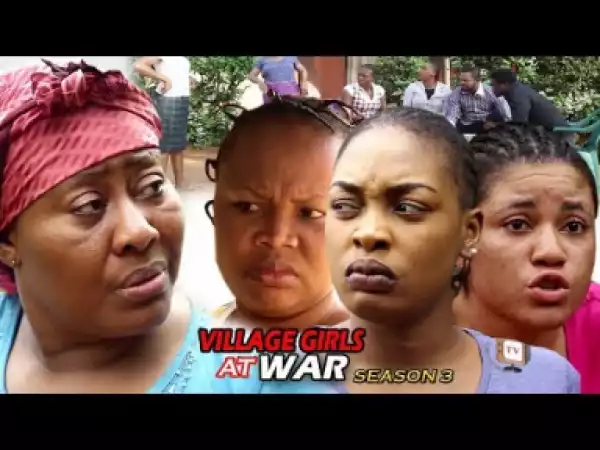 Video: Village Girls At War Season 3 | 2018 Latest Nigerian Nollywood Movie